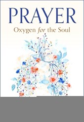 Prayer: Oxygen for the Soul