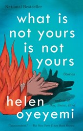 Oyeyemi, H: What Is Not Yours Is Not Yours