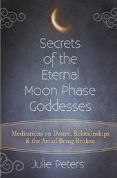 Secrets of the Eternal Moon Phase Goddess