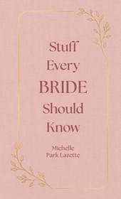 Stuff Every Bride Should Know