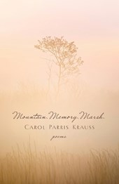 Mountain. Memory. Marsh.: Poems