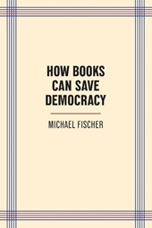 How Books Can Save Democracy