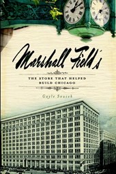Marshall Field's: The Store That Helped Build Chicago