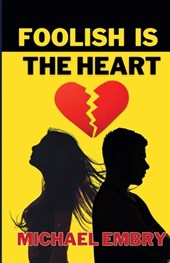 Foolish Is The Heart