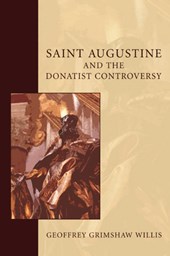 Willis, G: Saint Augustine and the Donatist Controversy