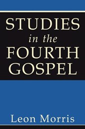 Morris, L: Studies in the Fourth Gospel