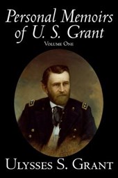 Personal Memoirs of U. S. Grant, Volume One