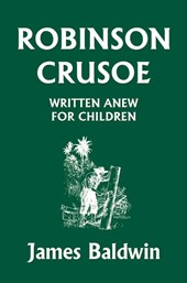 Robinson Crusoe Written Anew for Children