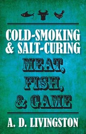 Cold-Smoking & Salt-Curing Meat, Fish, & Game