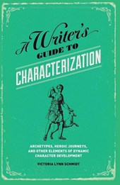 A Writer's Guide to Characterization