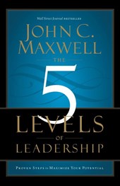 Maxwell, J: 5 Levels of Leadership