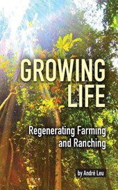 Growing Life: Regenerating Farming and Ranching