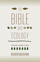 Bauckham, R: Bible and Ecology