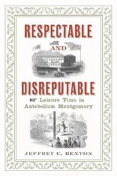 Respectable and Disreputable: Leisure Time in Antebellum Montgomery