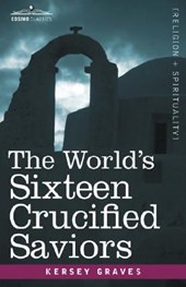 The World's Sixteen Crucified Saviors