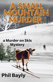 A Small Mountain Murder: A Murder On Skis Mystery