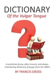 Dictionary of the Vulgar Tongue