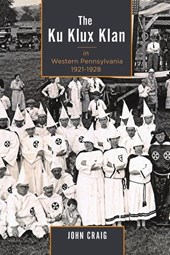 The Ku Klux Klan in Western Pennsylvania, 1921–1928