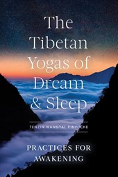 The Tibetan Yogas of Dream and Sleep