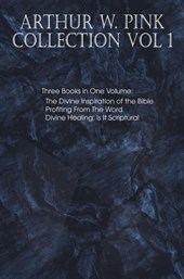 Arthur W. Pink Collection Vol 1
