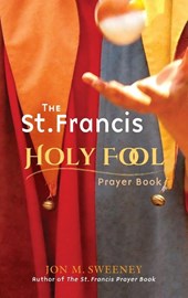 The St. Francis Holy Fool Prayer Book