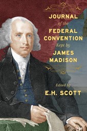 Journal of the Federal Convention Kept by James Madison