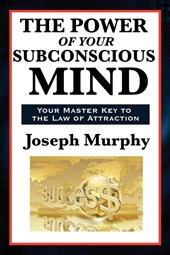 The Power of Your Subconscious Mind