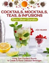 Growing Your Own Cocktails, Mocktails, Teas & Infusions