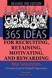 365 Ideas for Recruiting, Retaining, Motivating & Rewarding Your Volunteers