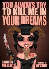You Always Try to Kill Me in Your Dreams