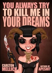 You Always Try to Kill Me in Your Dreams