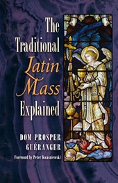 The Traditional Latin Mass Explained
