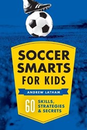 Latham, A: Soccer Smarts for Kids