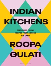 Indian Kitchens: Treasured Family Recipes from Across the Land