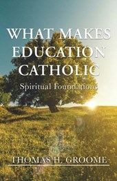 What Makes Education Catholic