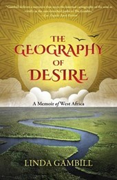 The Geography of Desire: A Memoir of West Africa
