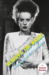 Always the Bride - A Biography of Elsa Lanchester