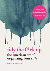 TIDY THE F-CK UP