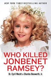 Wecht, C: Who Killed JonBenet Ramsey?
