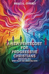 A New Pentecost for Progressive Christians
