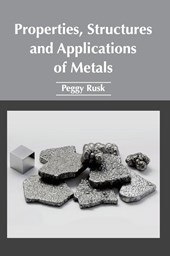 Properties, Structures and Applications of Metals