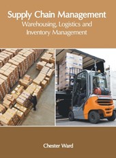Supply Chain Management: Warehousing, Logistics and Inventory Management