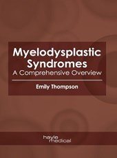Myelodysplastic Syndromes: A Comprehensive Overview