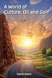 A World of Culture, Oil and Golf