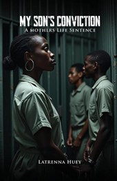 MY SON'S CONVICTION - A Mother's Life Sentence