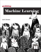 Grokking Machine Learning, Second Edition