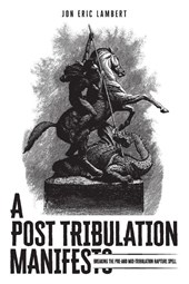 A Post Tribulation Manifesto