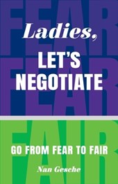Ladies, Let's Negotiate: Go from Fear to Fair