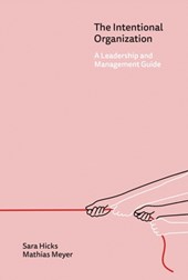 The Intentional Organization: A Leadership and Management Guide