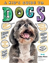 A Kid's Guide to Dogs